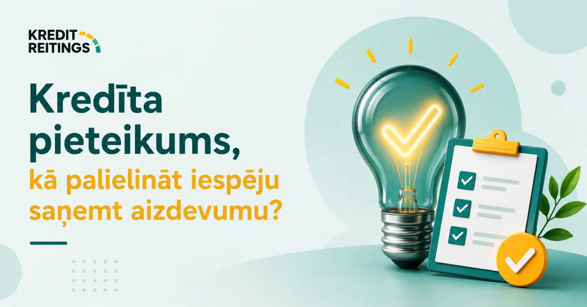 Kredīta pieteikums, kā palielināt iespēju saņemt aizdevumu?