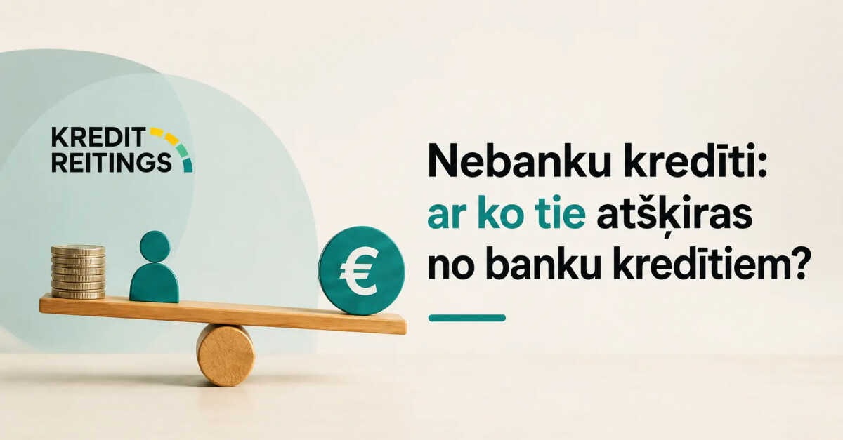 Nebanku kredīti, ar ko tie atšķiras no banku kredītiem?
