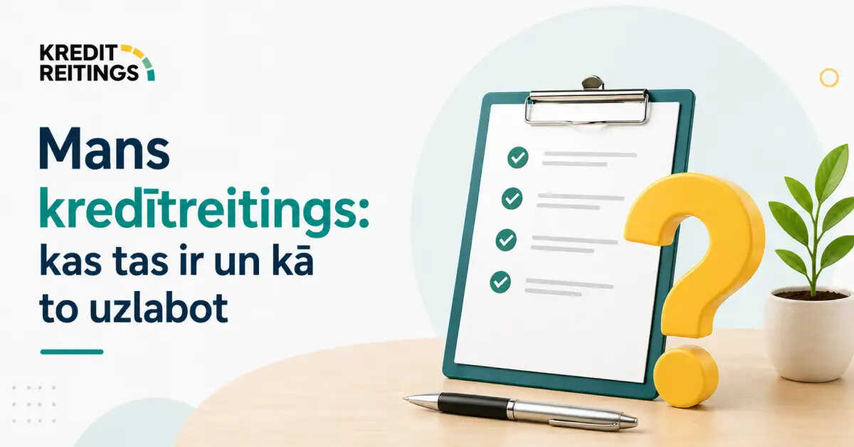 Mans kredītreitings: kas tas ir un kā to uzlabot